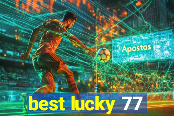 best lucky 77